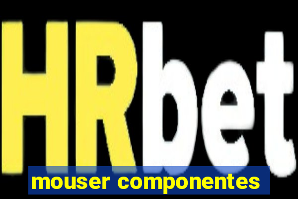 mouser componentes